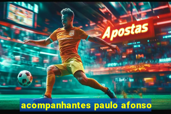 acompanhantes paulo afonso